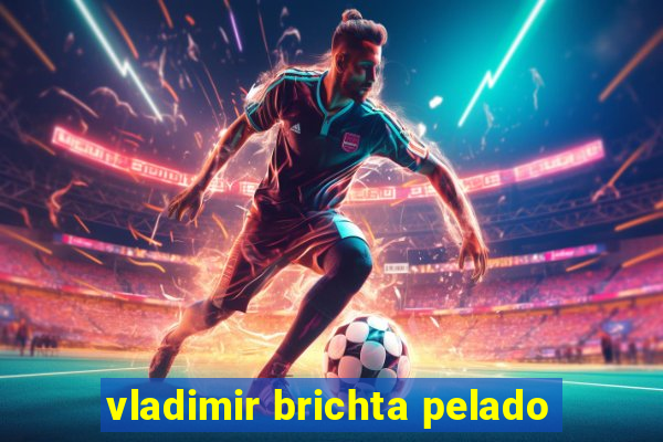 vladimir brichta pelado